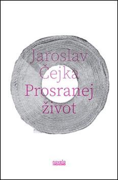 Kniha Prosranej život - Jaroslav Čejka