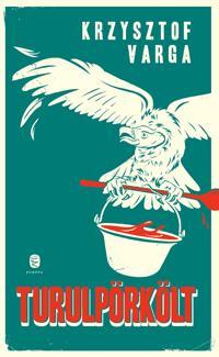 Kniha Turulpörkölt - Krzysztof Varga,Péter Hermann