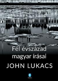 Kniha Fél évszázad magyar írásai - John Lukacs