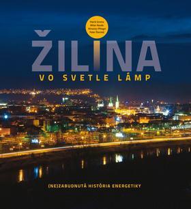 Žilina vo svetle lámp - Patrik Groma,Milan Novák,Peter Štanský,Miroslav Pfliegel