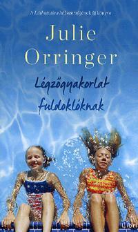 Légzőgyakorlat fuldoklóknak - Julie Orringer