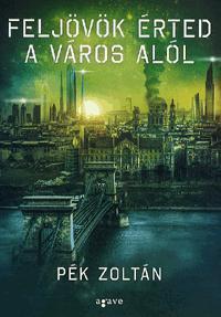 Kniha Feljövök érted a város alól - Zoltán Pék