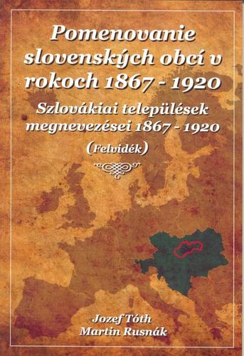 Pomenovanie slovenských obcí v rokoch 1867-1920 - Jozef Tóth,Martin Rusnák
