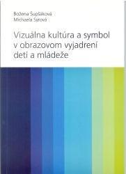 Vizuálna kultúra a symbol v obrazovom vyjadrení detí a mládeže