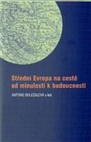 Střední Evropa na ceste od minulosti k budocnosti