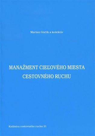 Kniha Manažment cieľového miesta cestovného ruchu - Marian Gúčik