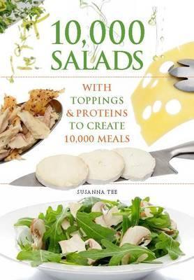 10000 Salads: Combinations to Create 10,000 Meals