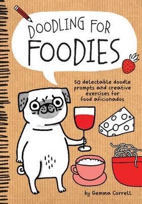 Doodling for Foodies: 50 Delectable Doodle Prompts and Creative Exercises for Food Aficionados