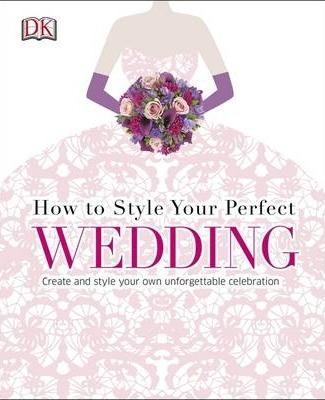 How To Style Your Perfect Wedding