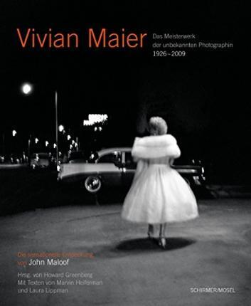 Vivian Maier - Photographin: Das unbekannte Meisterwerk