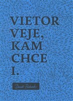 Vietor veje, kam chce I. - Daniel Pastirčák