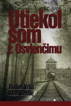Utiekol som z Osvienčimu - Rudolf Vrba