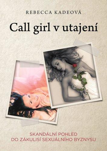 Kniha Call Girl v utajení - Rebecca Kadeová