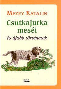 Kniha Csutkajutka meséi - Katalin Mezey