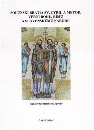Solúnski bratia sv. Cyril a Metod verní Bohu, Rímu a slovenskému národu