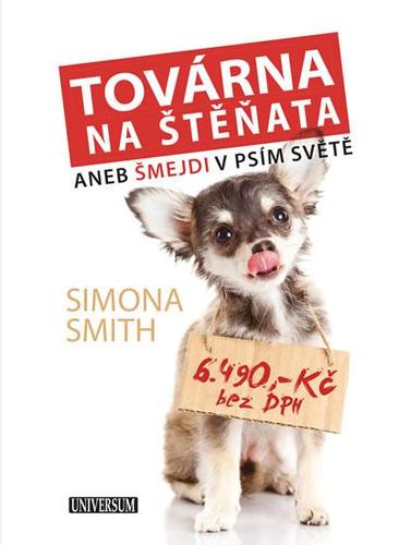 Kniha Továrna na štěňata - Šmejdi v psím světě - Simona Smith