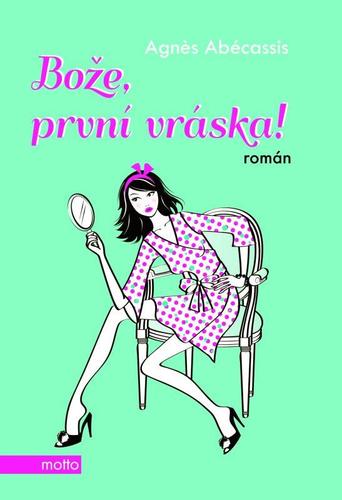 Bože, první vráska! - Agnes Abécassisová