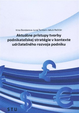 Kniha Aktuálne prístupy tvorby podnikateľskej stratégie v kontexte udržateľného rozvoja podniku - Irina Bondereva