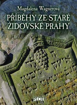 Příběhy ze staré židovské Prahy - Magdalena Wagnerová