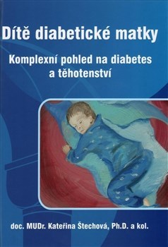 Kniha Dítě diabetické matky - Komplexní pohled na diabetes a těhotenství