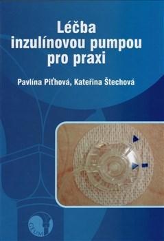 Léčba inzulínovou pumpou pro praxi - Pavlína Piťhová,Kateřina Štechová