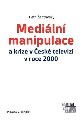 Mediální manipulace a krize v České televizi v roce 2000 - Petr Žantovský