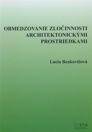 Kniha Obmedzovanie zločinnosti architektonickými prostriedkami - Lucia Benkovičová