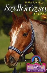 Tilly lovas történetei 3: Szellőrózsa - A tökéletes társ - Pippa Funnell