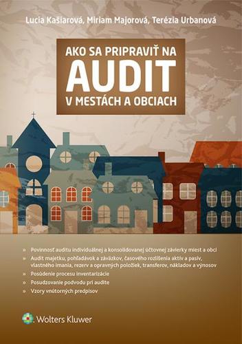 Kniha Ako sa pripraviť na audit v mestách a obciach - Lucia Kašiarová,Miriam Majorova,Terézia Urbanová