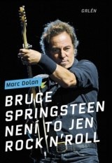 Kniha Bruce Springsteen - Není to jen rock´n´roll - Marc Dolan