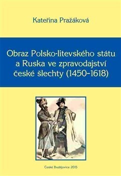 Obraz Polsko-litevského státu a Ruska ve zpravodajství české šlechty