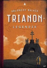 Kniha Trianon - legendák - Balázs Ablonczy