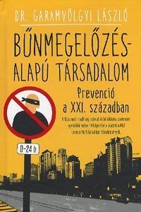 Kniha Bűnmegelőzés-alapú társadalom - László Garamvölgyi
