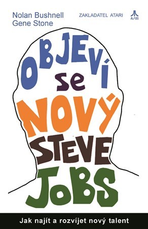 Kniha Objeví se nový Steve Jobs - Nolan Bushnell,Gene Stone