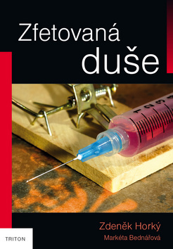 Kniha Zfetovaná duše - Zdeněk Horký,Markéta Bednářová