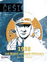 Kniha Češi 1938 - Jak Beneš ustoupil Hitlerovi