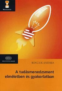 A tudásmenedzsment elméletben és gyakorlatban