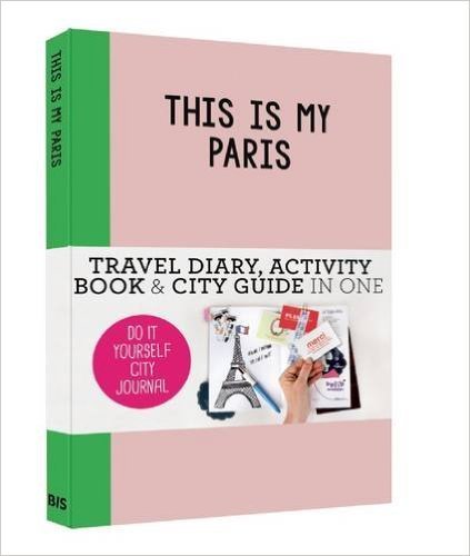 Kniha This is my Paris: Do it yourself City Journal - Petra de Hamer,Anne van Haasteren,Kim Snijders