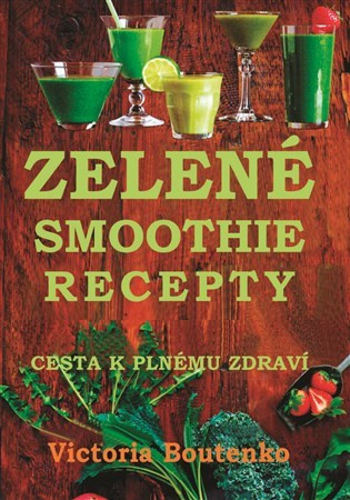 Zelené smoothie recepty - Victoria Boutenko