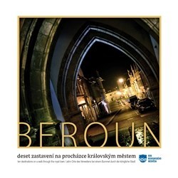 Kniha Beroun - Deset zastavení na procházce královským městem / Ten destinations on a walk through the royal town / Zehn Orte des Verweilens bei einem Bummel durch die königliche Stadt