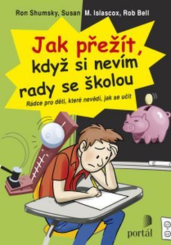 Jak přežít, když si nevím rady se školou - Shumsky Ron,Susan M. Islascox,Bell Rob