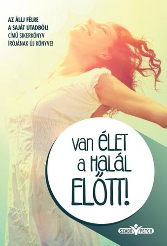 Van élet a halál előtt!