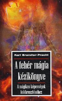 A fehér mágia kézikönyve - Karl Brandler-Pracht