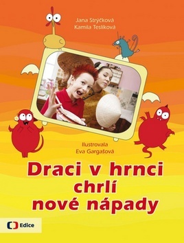 Kniha Draci v hrnci chrlí nové nápady - Kamila Teslíková,Jana Strýčková,Eva Gargašová