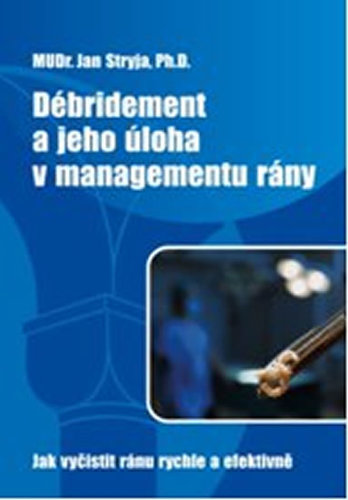 Kniha Débridement a jeho úloha v managementu rány - Jak vyčistit ránu rychle a efektivně