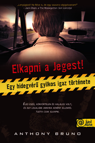 Kniha Elkapni a jegest – Egy hidegvérű gyilkos igaz története - Bruno Anthony,János Farkas