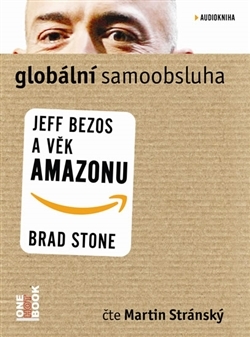 Kniha Globální samoobsluha - Jeff Bezos a věk Amazonu - CDmp3 (Čte Martin Stránský) - CD