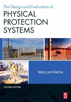Design and Evaluation of Physical Protection Systems