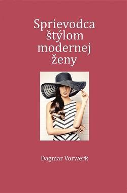 Sprievodca štýlom modernej ženy - Dagmar Vorwerk