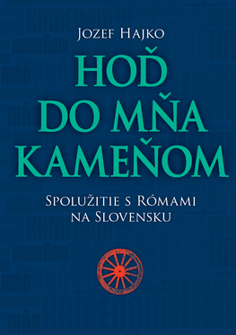 Hoď do mňa kameňom. Spolužitie s Rómami na Slovensku
